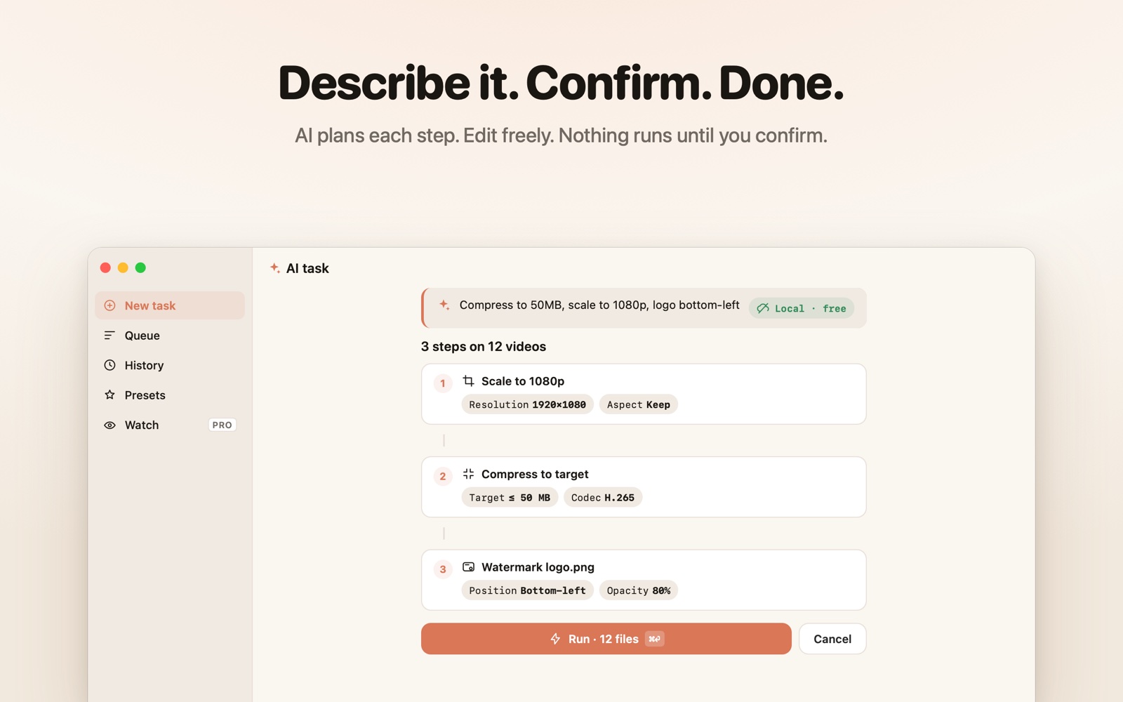 Describe it in a sentence; the AI plans the steps, runs only after you confirm